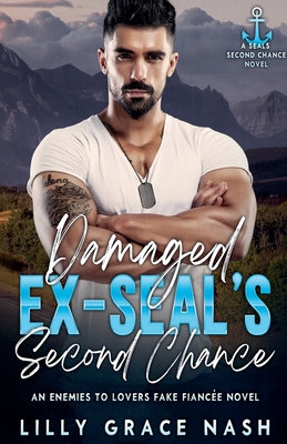 Damaged Ex-SEAL's Second Chance - Nash, Lilly Grace