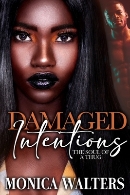 Damaged Intentions: The Soul of a Thug - Walters, Monica