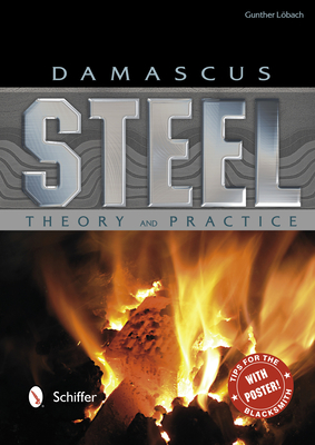 Damascus Steel: Theory and Practice - Lbach, Gunther