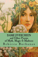 Dame Evergreen: And Other Poems of Myth, Magic, and Madness