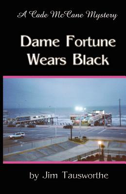 Dame Fortune Wears Black - Tausworthe, Jim