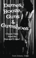 Dames, Booze, Guns & Gumshoes