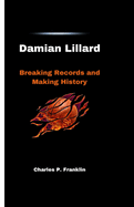 Damian Lillard: Breaking Records and Making History