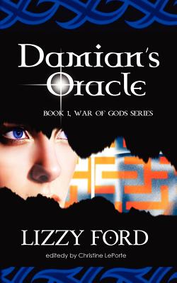 Damian's Oracle: War of Gods, Book One - Ford, Lizzy, and Leporte, Christine (Editor)