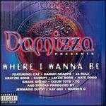 Damizza Presents: Where I Wanna Be