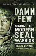 Damn Few: Making the Modern SEAL Warrior