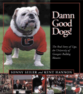 Damn Good Dogs!: The Real Story of the University of Georgias Bulldog Mascots