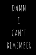 Damn I Can't Remember: Organizer / Log Book / Notebook for All Your Passwords and Stuff