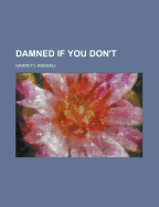 Damned If You Don't