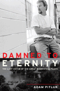 Damned to Eternity: The Story of the Man Who They Said Caused the Flood
