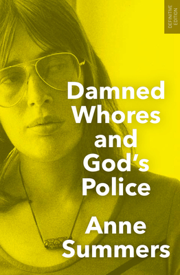 Damned Whores and God's Police - Summers, Anne