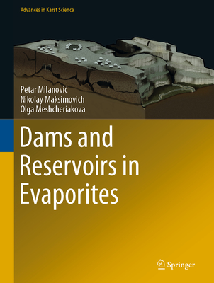 Dams and Reservoirs in Evaporites - Milanovic, Petar, and Maksimovich, Nikolay, and Meshcheriakova, Olga