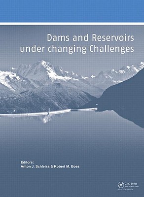 Dams and Reservoirs Under Changing Challenges - Schleiss, Anton J (Editor), and Boes, Robert M (Editor)