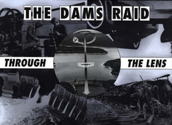 Dams Raid Through the Lens - Euler, Helmuth, and Ramsey, Winston G. (Volume editor), and Ockenden, Michael (Translated by)
