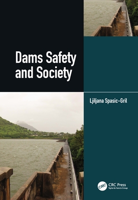 Dams Safety and Society - Spasic-Gril, Ljiljana