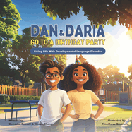 Dan and Daria Go To A Birthday Party: Living Life With Developmental Language Disorder