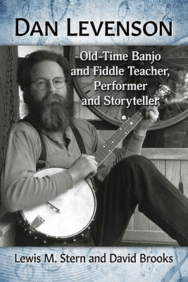 Dan Levenson: Old-Time Banjo and Fiddle Teacher, Performer and Storyteller - Stern, Lewis M, and Brooks, David