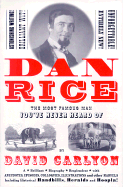 Dan Rice: The Most Famous Man You've Never Heard of