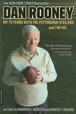 Dan Rooney: My 75 Years with the Pittsburgh Steelers and the NFL - Rooney, Dan, and Masich, Andrew E, and Halaas, David F