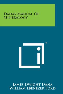 Danas Manual of Mineralogy - Dana, James Dwight, and Ford, William Ebenezer