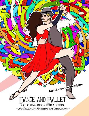 Dance and Ballet Coloring Book for Adults: Art Design for Relaxation and Mindfulness - Tiny Cactus Publishing