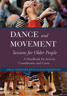 Dance and Movement Sessions for Older People: A Handbook for Activity Coordinators and Carers