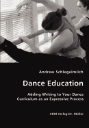 Dance Education - Adding Writing to Your Dance Curriculum as an Expressive Process