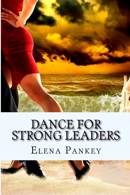 Dance for Strong Leaders: Authentico TANGO Argentino - Pankey, Elena