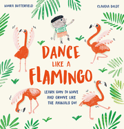 Dance Like a Flamingo: Learn How to Move and Groove Like the Animals Do!