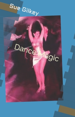 Dance Magic - Fowler, Norma (Editor), and Gilkey, Sue