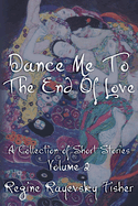 Dance Me To The End Of Love: Volume 2