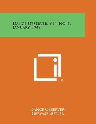 Dance Observer, V14, No. 1, January, 1947 - Dance Observer (Editor), and Butler, Gervase (Editor), and Campbell, Joseph (Editor)