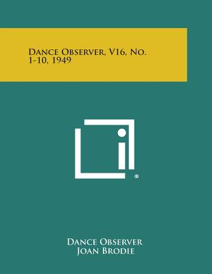 Dance Observer, V16, No. 1-10, 1949 - Dance Observer (Editor), and Brodie, Joan (Editor), and Butler, Gervase (Editor)