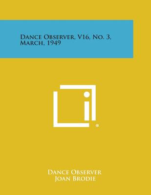 Dance Observer, V16, No. 3, March, 1949 - Dance Observer (Editor), and Brodie, Joan (Editor), and Butler, Gervase (Editor)