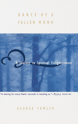 Dance of a Fallen Monk: A Journey to Spiritual Enlightenment - Fowler, George