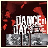 Dance of Days: Two Decades of Punk in the Nation's Capital