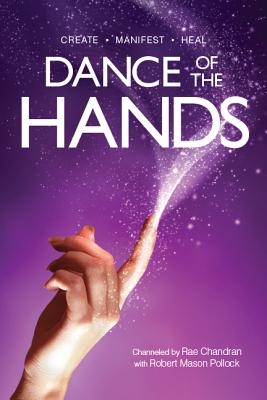 Dance of the Hands - Chandran, Rae, and Pollock, Robert Mason