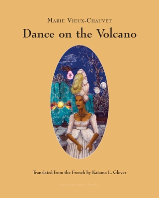 Dance on the Volcano - Vieux-Chauvet, Marie, and Glover, Kaiama L (Translated by)