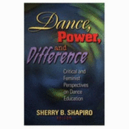 Dance, Power, and Difference: Critical & Feminist Prspctvs Dan Ed - Shapiro, Sherry, Dr.