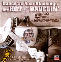 Dance Til Your Stockings Are Hot & Ravelin': A Tribute to the Music of The Andy Griffit - The Grascals