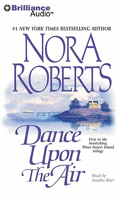 Dance Upon the Air - Roberts, Nora, and Podehl, Nick (Read by), and Burr, Sandra (Read by)