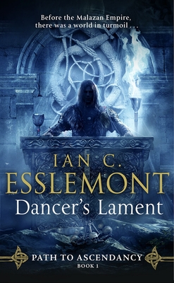 Dancer's Lament: Path to Ascendancy Book 1 - Esslemont, Ian C