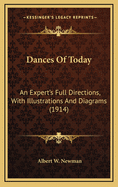 Dances Of Today: An Expert's Full Directions, With Illustrations And Diagrams (1914)