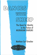 Dances with Sheep: The Quest for Identity in the Fiction of Murakami Haruki Volume 37