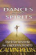 Dances with Spirits: Ancient Wisdom for a Modern World