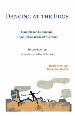 Dancing at the Edge: Competence, Culture and Organization in the 21st Century - O'Hara, Maureen, and Leicester, Graham