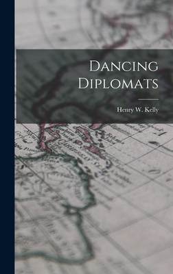 Dancing Diplomats - Kelly, Henry W (Henry Warren) 1917- (Creator)