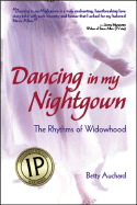 Dancing in My Nightgown: The Rhythms of Widowhood