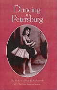 Dancing in Petersberg: The Memoirs of Mathilde Kschessinka
