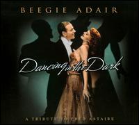 Dancing in the Dark: A Tribute to Fred Astaire - Beegie Adair